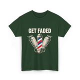 Get Faded Barber Hair Stylist T-Shirt - Forest Green