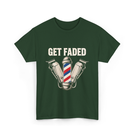 Get Faded Barber Hair Stylist T-Shirt - Forest Green