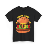 Gimme That Burger Burgers Food Puns T-Shirt - Black