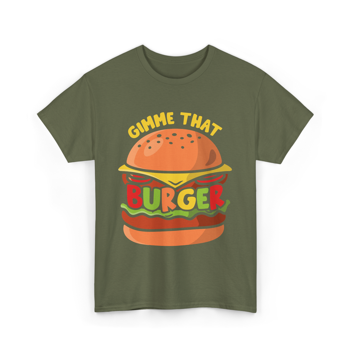 Gimme That Burger Burgers Food Puns T-Shirt - Military Green