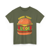 Gimme That Burger Burgers Food Puns T-Shirt - Military Green