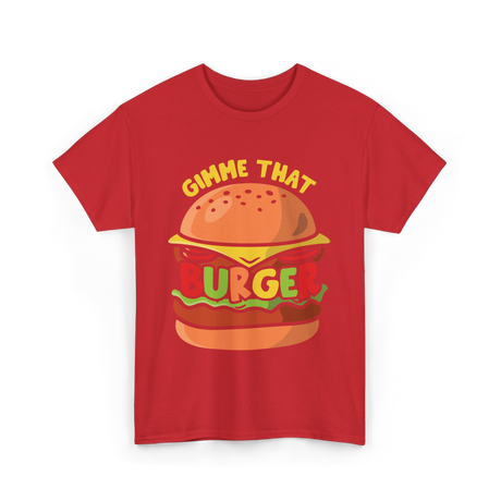 Gimme That Burger Burgers Food Puns T-Shirt - Red