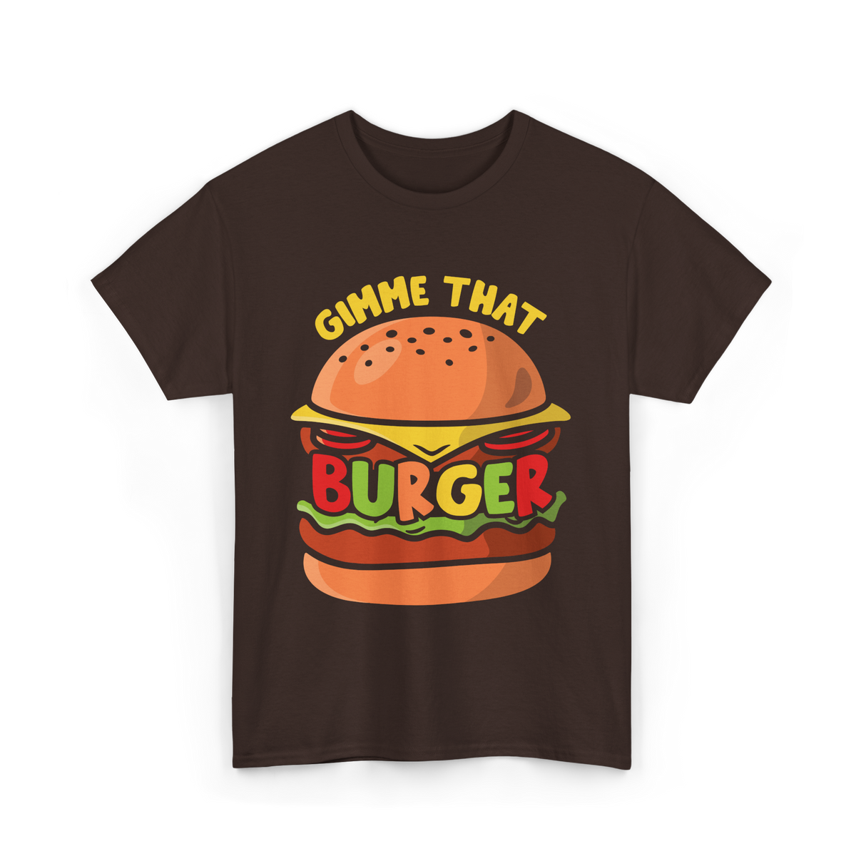 Gimme That Burger Burgers Food Puns T-Shirt - Dark Chocolate