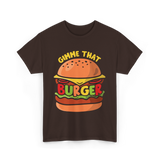 Gimme That Burger Burgers Food Puns T-Shirt - Dark Chocolate