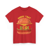 Gimme That Burger Food Hamburger T-Shirt - Red