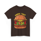 Gimme That Burger Food Hamburger T-Shirt - Dark Chocolate