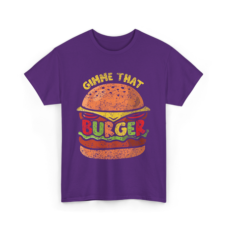 Gimme That Burger Food Hamburger T-Shirt - Purple