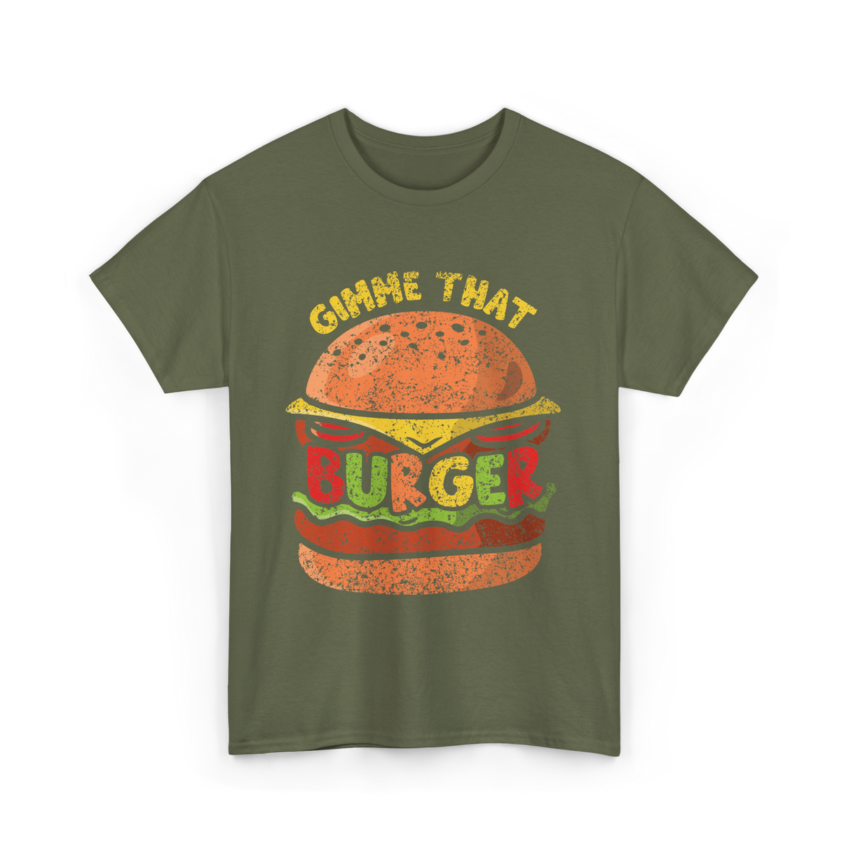 Gimme That Burger Food Hamburger T-Shirt - Military Green