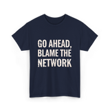 Go Ahead Blame Network T-Shirt - Navy