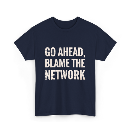 Go Ahead Blame Network T-Shirt - Navy