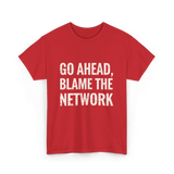 Go Ahead Blame Network T-Shirt - Red