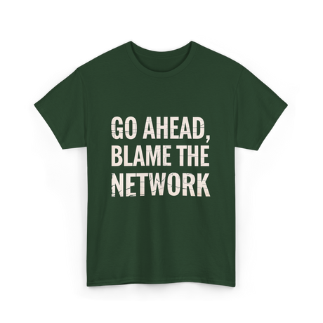 Go Ahead Blame Network T-Shirt - Forest Green