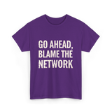 Go Ahead Blame Network T-Shirt - Purple