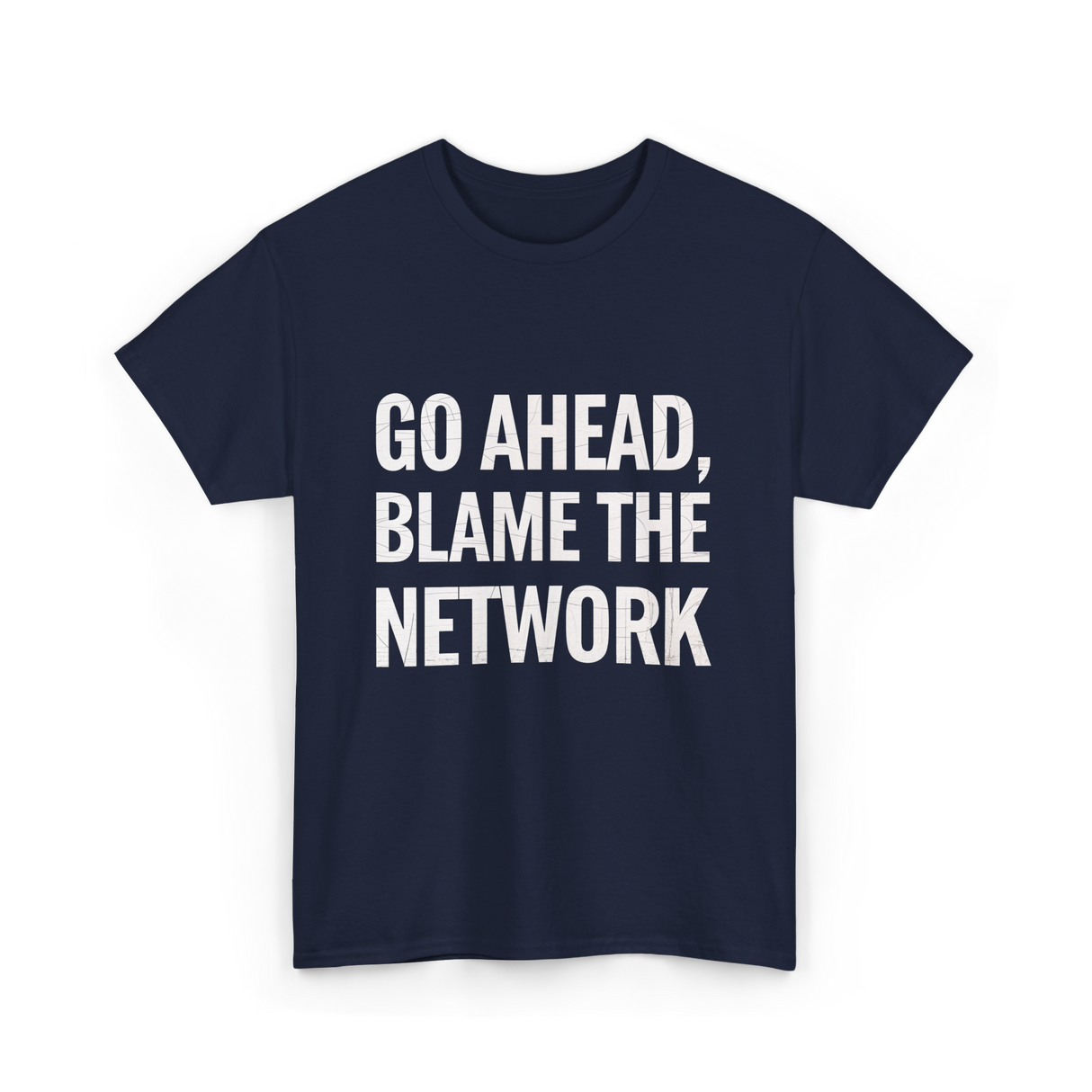 Go Ahead Blame The Network T-Shirt - Navy