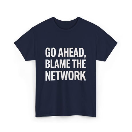 Go Ahead Blame The Network T-Shirt - Navy