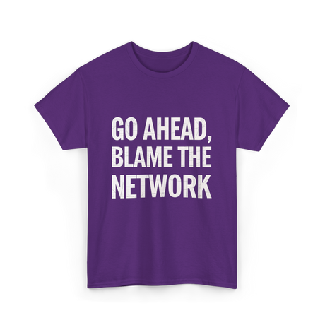 Go Ahead Blame The Network T-Shirt - Purple