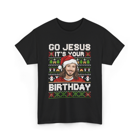 Go Jesus It's Your Birthday Christmas T-Shirt - Black