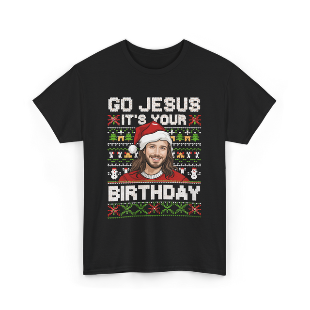 Go Jesus It's Your Birthday Christmas T-Shirt - Black