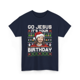 Go Jesus It's Your Birthday Christmas T-Shirt - Navy