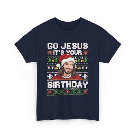 Go Jesus It's Your Birthday Christmas T-Shirt - Navy