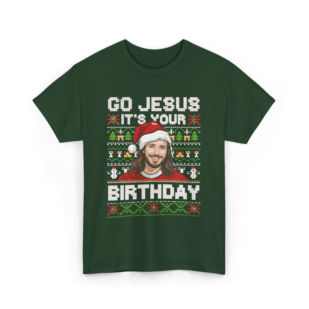 Go Jesus It's Your Birthday Christmas T-Shirt - Forest Green