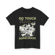 Go Touch Some Grass Outdoors Nature T-Shirt - Black