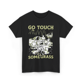 Go Touch Some Grass Outdoors Nature T-Shirt - Black