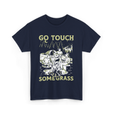 Go Touch Some Grass Outdoors Nature T-Shirt - Navy