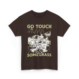 Go Touch Some Grass Outdoors Nature T-Shirt - Dark Chocolate