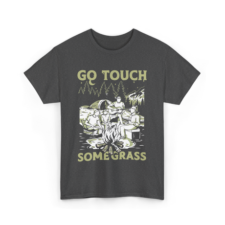 Go Touch Some Grass Outdoors Nature T-Shirt - Dark Heather