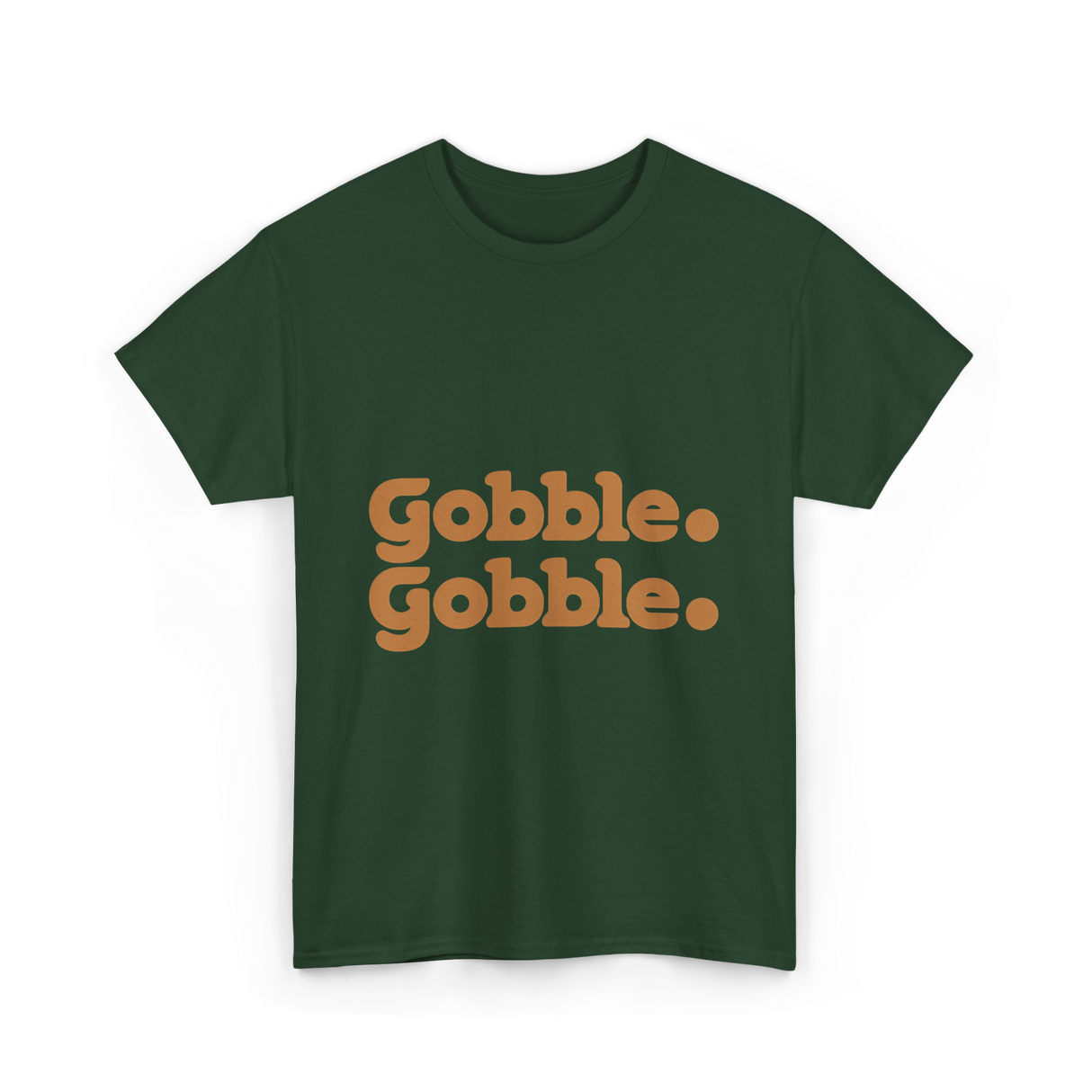 Gobble Gobble Thanksgiving Turkey T-Shirt - Forest Green