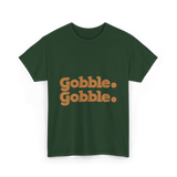 Gobble Gobble Thanksgiving Turkey T-Shirt - Forest Green