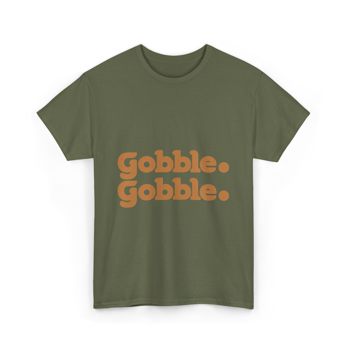 Gobble Gobble Thanksgiving Turkey T-Shirt - Military Green