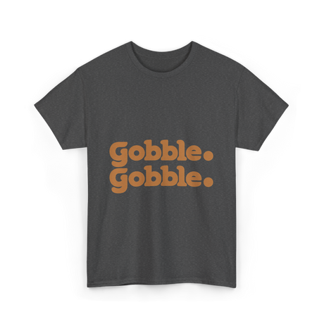 Gobble Gobble Thanksgiving Turkey T-Shirt - Dark Heather