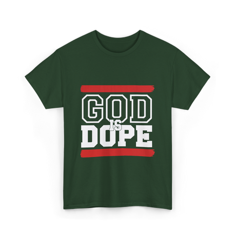 God Is Dope Christian Faith T-Shirt - Forest Green