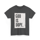 God Is Dope God T-Shirt - Dark Heather