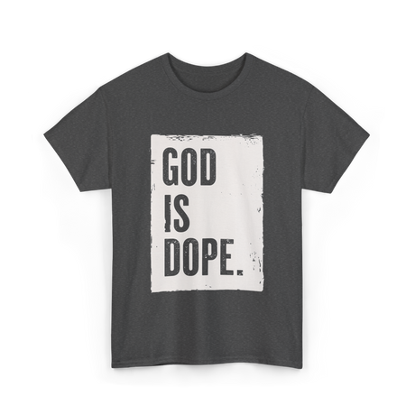 God Is Dope God T-Shirt - Dark Heather