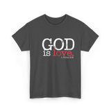 God is Love Christianity Faith T-Shirt - Dark Heather