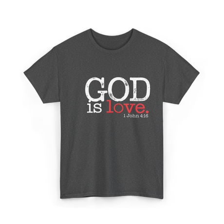 God is Love Christianity Faith T-Shirt - Dark Heather