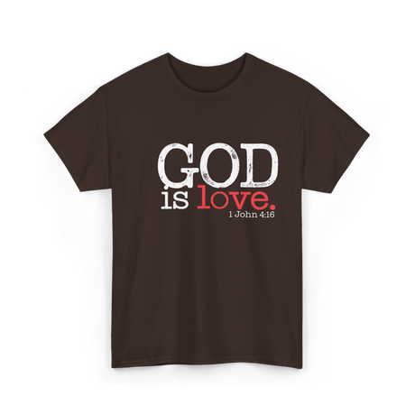 God is Love Christianity Faith T-Shirt - Dark Chocolate