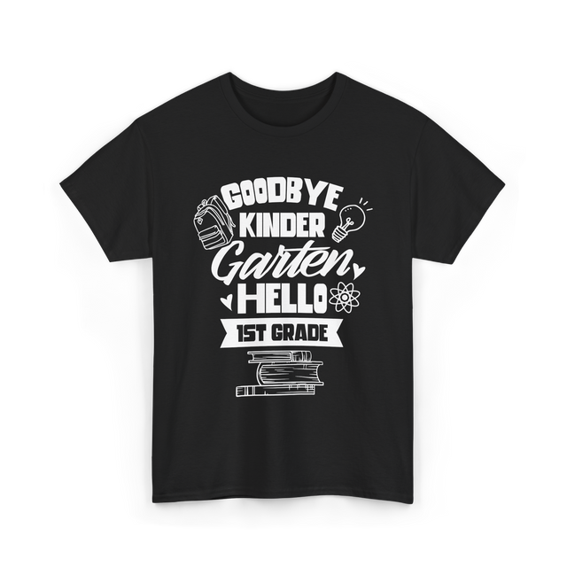 Goodbye Kindergarten 1st Grade T-Shirt - Black