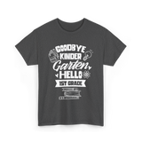 Goodbye Kindergarten 1st Grade T-Shirt - Dark Heather