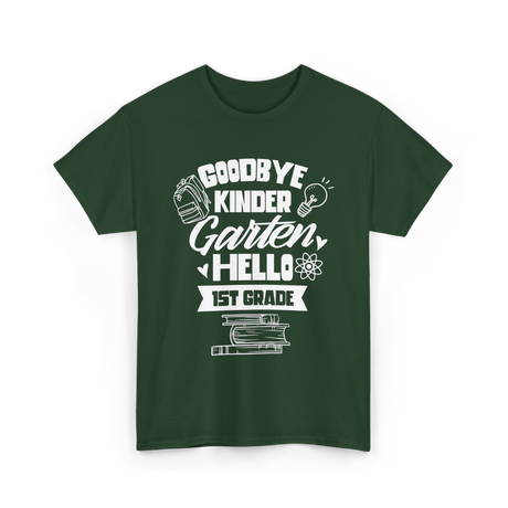 Goodbye Kindergarten 1st Grade T-Shirt - Forest Green