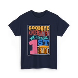 Goodbye Kindergarten 1st Grade T-Shirt - Navy