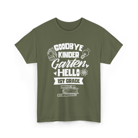 Goodbye Kindergarten 1st Grade T-Shirt - Military Green