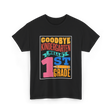 Goodbye Kindergarten 1st Grade T-Shirt - Black