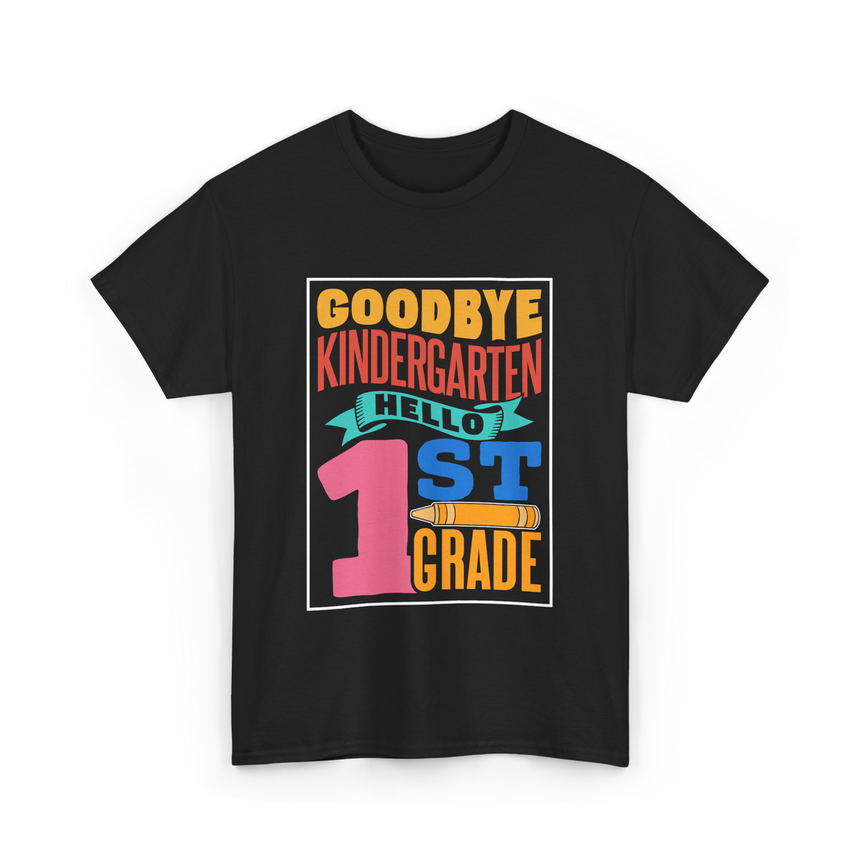 Goodbye Kindergarten 1st Grade T-Shirt - Black