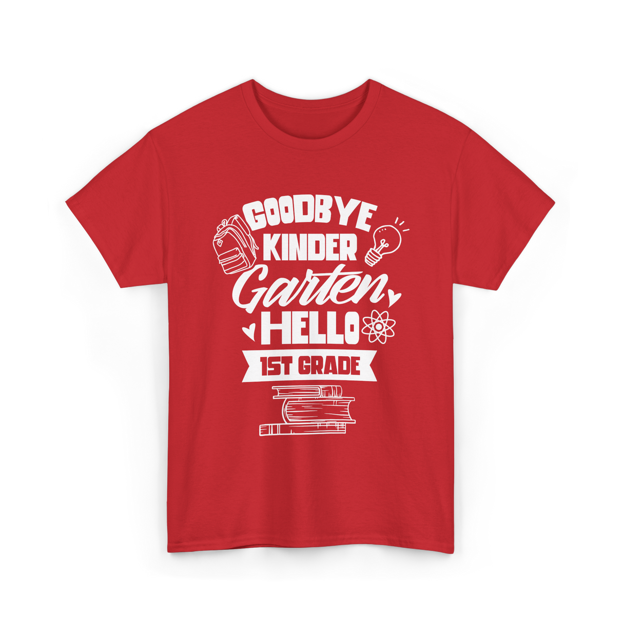 Goodbye Kindergarten 1st Grade T-Shirt - Red