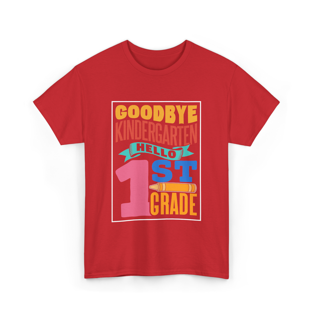 Goodbye Kindergarten 1st Grade T-Shirt - Red