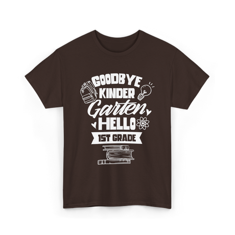 Goodbye Kindergarten 1st Grade T-Shirt - Dark Chocolate